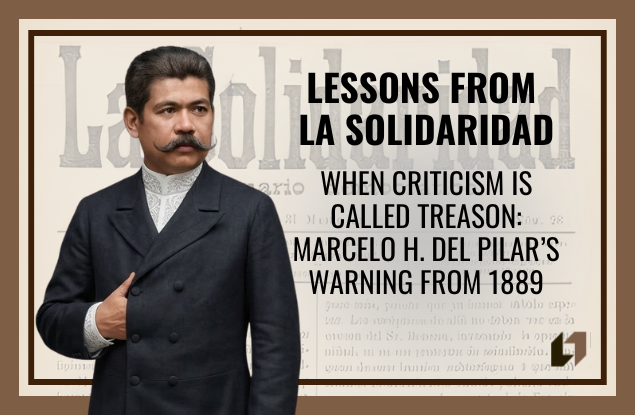 When Criticism Is Called Treason: Marcelo H. del Pilar’s Warning from 1889